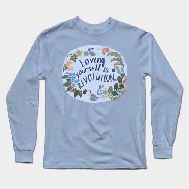 Loving Yourself Is A Revolution Long Sleeve T-Shirt by FabulouslyFeminist